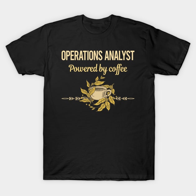 Powered By Coffee Operations Analyst T-Shirt by lainetexterbxe49